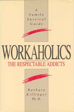 Imagen de archivo de Workaholics : The Respectable Addicts a la venta por Better World Books: West