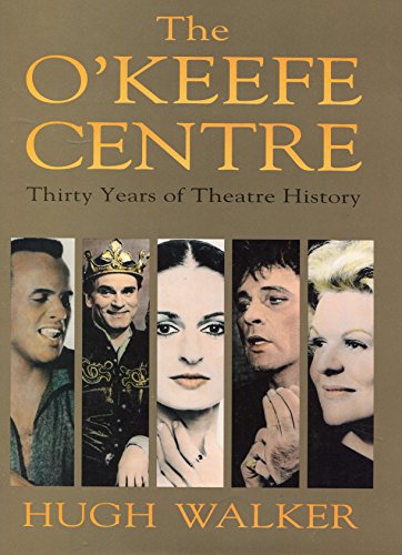 Stock image for The O'Keefe Centre: Thirty years of theatre history for sale by More Than Words