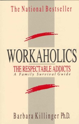 Beispielbild fr Workaholics: The Respectable Addicts, A Family Survival Guide zum Verkauf von Wonder Book