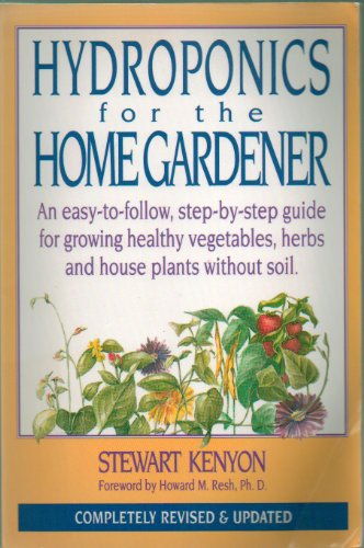 9781550133752: Hydroponics for the Home Gardener: An Easy-to-follow, Step-by-step Guide for Growing Healthy Vegetables, Herbs and House Plants without Soil (Gardening S.)