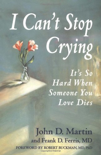 Imagen de archivo de I Can't Stop Crying: It's So Hard When Someone You Love Dies a la venta por Gulf Coast Books