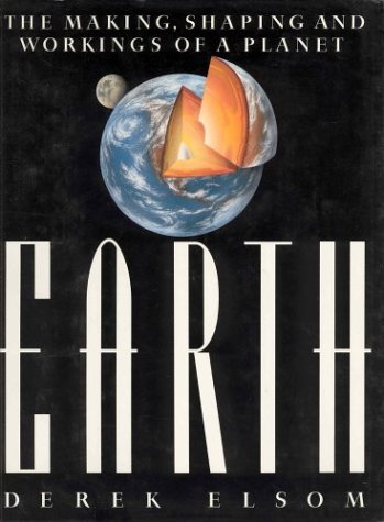 Stock image for Earth: The Making, Shaping And Workings Of A Planet for sale by Irish Booksellers