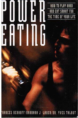 Stock image for Power Eating: How to Play Hard and Eat Smart for the Time of Your Life for sale by Wonder Book