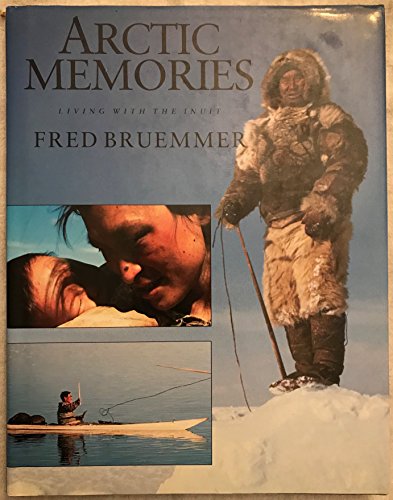 Beispielbild fr Arctic Memories : Living with the Inuit zum Verkauf von Better World Books