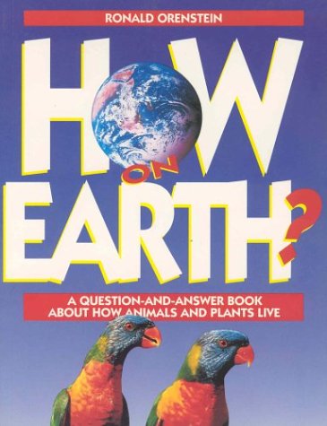 Stock image for How on Earth? : A Question-&-Answer Book About How Animals and Plants Live for sale by Better World Books