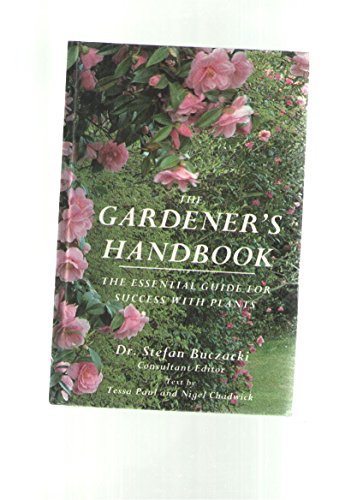 Stock image for The Gardener's Handbook : The Essential Guide for Success with Plants for sale by Wonder Book