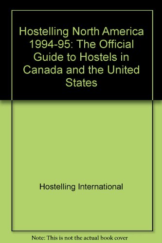 9781550135565: Hostelling North America 1994-95: The Official Guide to Hostels in Canada and the United States (Hostelling North America: The Official Guide to Hostels in Canada and the United States)