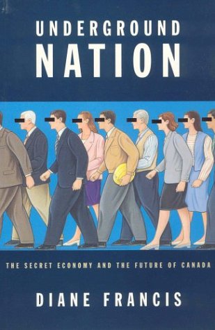 9781550136128: Underground nation: The secret economy and the future of Canada