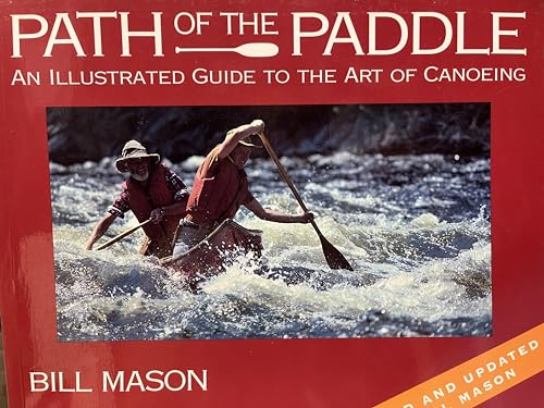 Imagen de archivo de Path of the Paddle : An Illustrated Guide to the Art of Canoeing a la venta por SecondSale