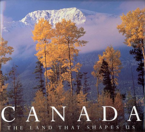 9781550136678: Canada: The Land That Shapes Us [Idioma Ingls]