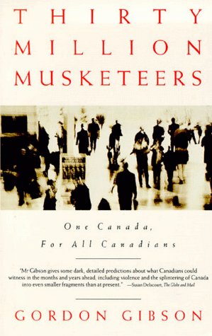 30 Million Musketeers: One Canada for All Canadians (9781550137064) by Gibson, Gordon