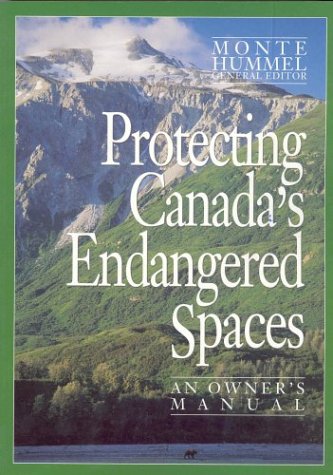 Protecting Canada's Endangered Spaces An Owner's Manual