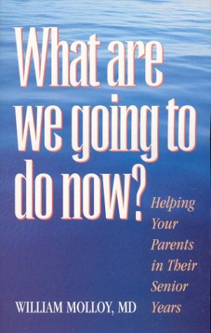 Beispielbild fr What Are We Going to Do Now? : Helping Your Parents in Their Senior Years zum Verkauf von ThriftBooks-Atlanta