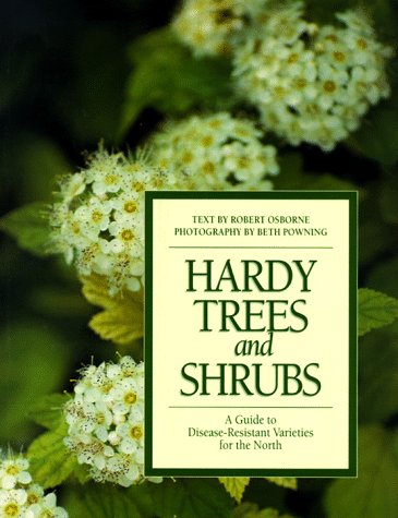 Beispielbild fr Hardy Trees and Shrubs : A Guide to Disease-Resistant Varieties for the North zum Verkauf von Better World Books