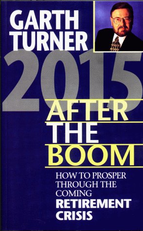 Stock image for 2015 after the Boom : How to Prosper Through the Coming Retirement Crisis for sale by Better World Books: West