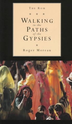 Beispielbild fr The Rom : Walking in the Paths of the Gypsies zum Verkauf von Better World Books