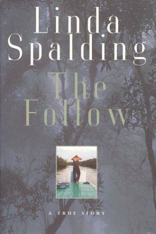 THE FOLLOW~A TRUE STORY (9781550139297) by LINDA SPALDING