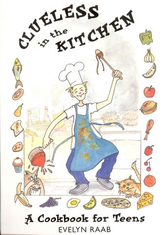 Beispielbild fr Clueless in the Kitchen: A Cookbook for Teens zum Verkauf von HPB-Ruby