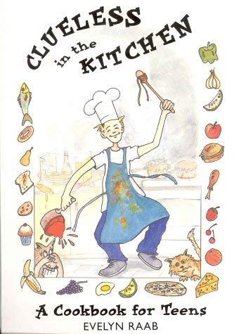 Stock image for Clueless in the Kitchen: A Cookbook for Teens for sale by OwlsBooks