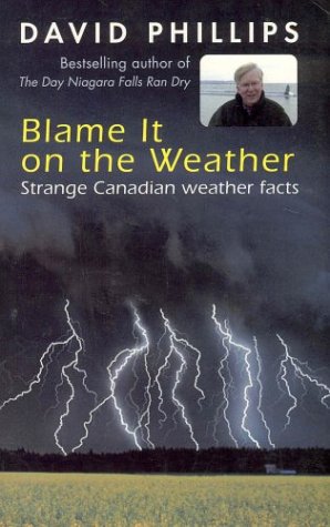 Stock image for Blame It On The Weather: Strange Canadian Weather Facts for sale by GF Books, Inc.