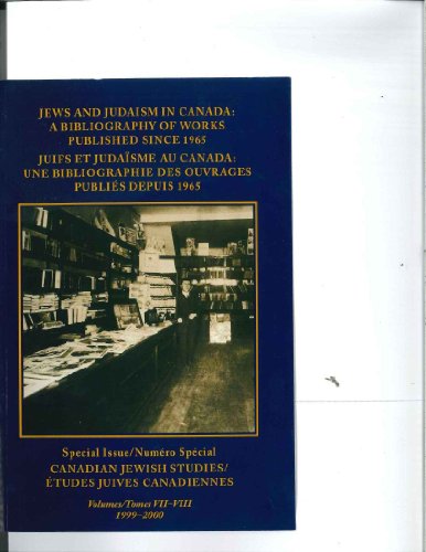 Stock image for Jews and Judaism in Canada: a Bibliography of Works Published Since 1965: Special Issue, Volumes Vii-Viii (1999-2000) for sale by TranceWorks