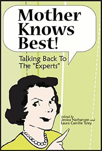 Stock image for Mother Knows Best: Talking Back to the Experts for sale by Goodwill Books