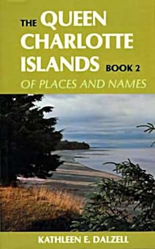 Stock image for The Queen Charlotte Islands Vol. 2 : Of Places and Names for sale by Better World Books