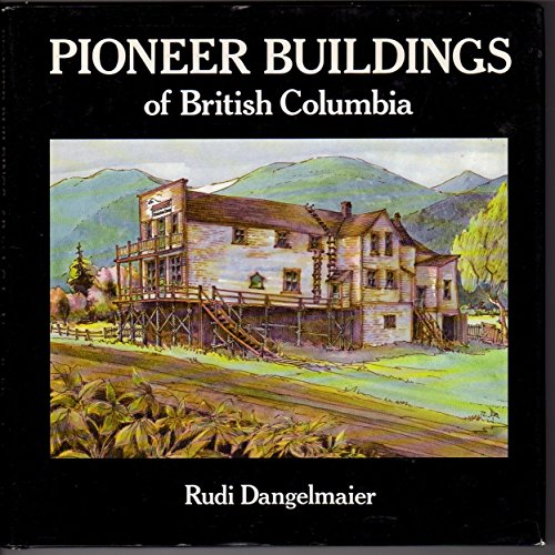 9781550170122: Pioneer Buildings of British Columbia