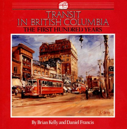 Transit in British Columbia: The First Hundred Years (IN slipcase)