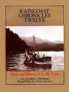 Beispielbild fr Raincoast Chronicles 12: Stories & History of the British Columbia Coast zum Verkauf von ThriftBooks-Dallas