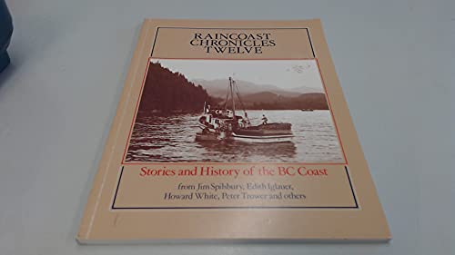 Imagen de archivo de Raincoast Chronicles 12: Stories & History of the British Columbia Coast a la venta por ThriftBooks-Dallas