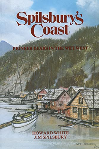 Stock image for Spilsbury's Coast: Pioneer Years in the Wet West for sale by Hippo Books