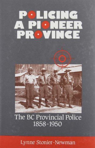 Stock image for Policing a Pioneer Province: The Bc Provincial Police, 1858-1950 for sale by Sierra Rose Antiques