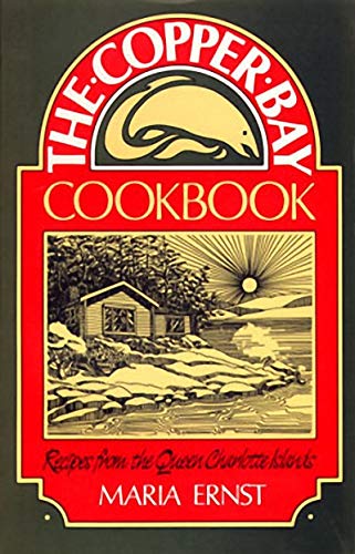 Imagen de archivo de THE COPPER BAY COOKBOOK Recipes from the Queen Charlotte Islands a la venta por COOK AND BAKERS BOOKS