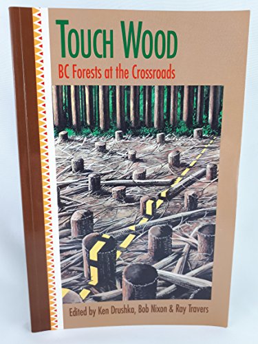 Imagen de archivo de Touch Wood: BC Forests at the Crossroads a la venta por Antiquarius Booksellers