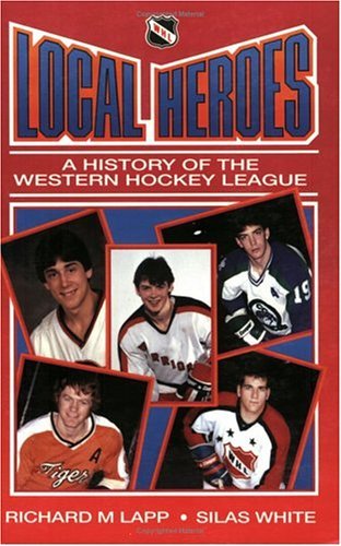 Beispielbild fr Local Heroes: A History of the Western Hockey League zum Verkauf von Buchpark