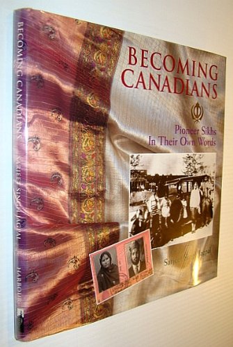 9781550171082: Becoming Canadians: Pioneer Sikhs in Their Own Words