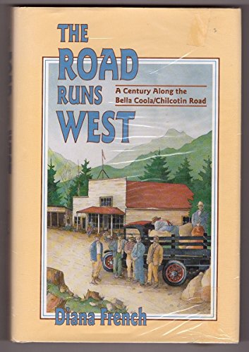 Beispielbild fr The Road Runs West: A History of the Chilcotin Highway zum Verkauf von AwesomeBooks