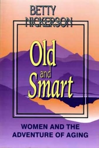 Imagen de archivo de Old and Smart: Women and the Adventure of Aging a la venta por ThriftBooks-Atlanta