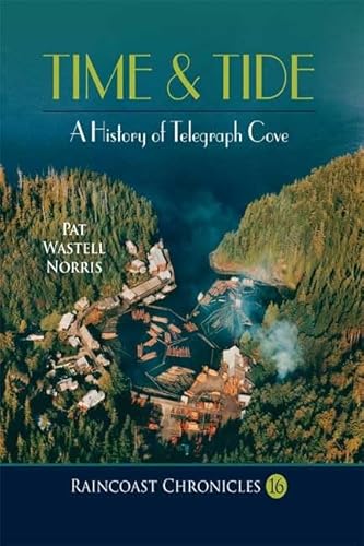 Stock image for Raincoast Chronicles 16 : Time and Tide: a History of Telegraph Cove for sale by Better World Books: West