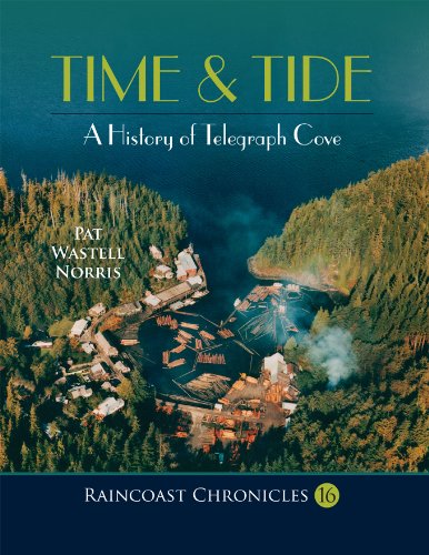 Stock image for Raincoast Chronicles 16 : Time and Tide: a History of Telegraph Cove for sale by Better World Books: West