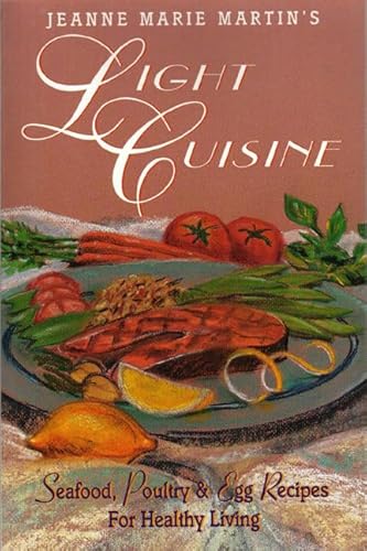 Imagen de archivo de JEANNE MARIE MARTIN'S LIGHT CUISINE: Seafood, Poultry & Egg Recpes for Healthy Living a la venta por COOK AND BAKERS BOOKS