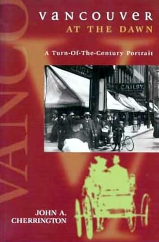 9781550171570: Vancouver at the Dawn: A Turn-Of-The Century Portrait