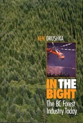 Imagen de archivo de In the Bight: The BC Forest Industry Today a la venta por Rainy Day Books