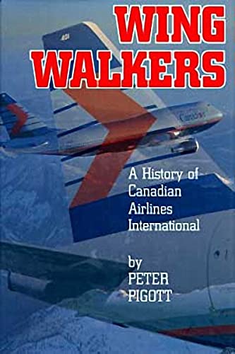 Stock image for Wingwalkers: The Story of Canadian Airlines Intern for sale by Russell Books
