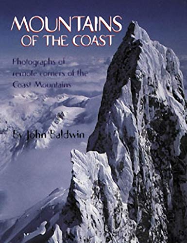 9781550172133: Mountains of the Coast: Photographs of Remote Corners of the Coast Mountains