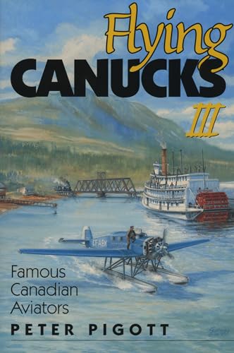 Imagen de archivo de Flying Canucks III: Famous Canadian Aviators a la venta por Bookmans