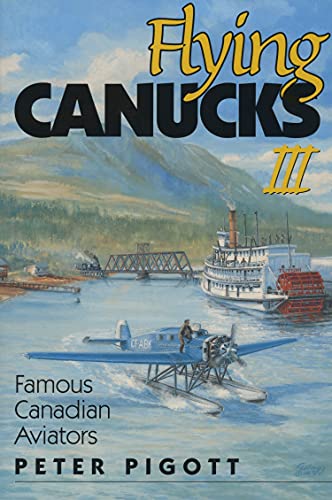 Stock image for Flying Canucks III: Famous Canadian Aviators for sale by Mt. Baker Books