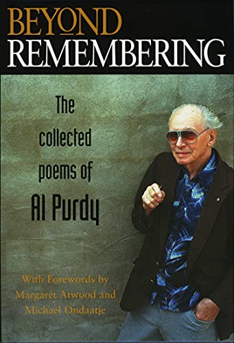 Beyond Remembering. The Collected Poems of Al Purdy. With Forewords by Margaret Atwood and Michae...