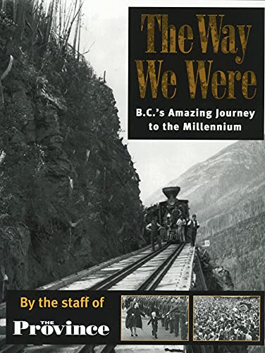 Stock image for The Way We Were : BC's Amazing Journey to the Millennium for sale by Better World Books: West